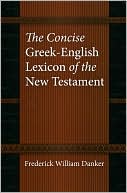 Frederick William Danker: The Concise Greek-English Lexicon of the New Testament