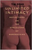Book cover image of Unlimited Intimacy: Reflections on the Subculture of Barebacking by Tim Dean