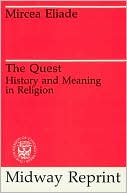 Book cover image of The Quest: History and Meaning in Religion by Mircea Eliade
