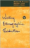 Robert M. Emerson: Writing Ethnographic Fieldnotes