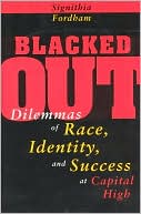 Signithia Fordham: Blacked Out: Dilemmas of Race, Identity, and Success at Capital High
