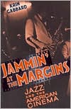 Book cover image of Jammin' at the Margins: Jazz and the American Cinema by Krin Gabbard