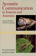 H. Carl Gerhardt: Acoustic Communication in Insects and Anurans: Common Problems and Diverse Solutions