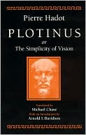 Pierre Hadot: Plotinus or the Simplicity of Vision