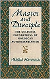 Abdellah Hammoudi: Master and Disciple: The Cultural Foundations of Moroccan Authoritarianism