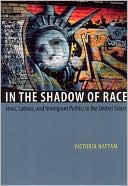 Book cover image of In the Shadow of Race: Jews, Latinos, and Immigrant Politics in the United States by Victoria Hattam