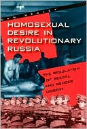 Dan Healey: Homosexual Desire in Revolutionary Russia: The Regulation of Sexual and Gender Dissent