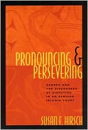 Susan F. Hirsch: Pronouncing and Persevering: Gender and the Discourses of Disputing in an African Islamic Court
