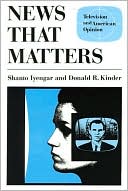 Book cover image of News That Matters: Television and American Opinion by Shanto Iyengar