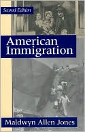 Maldwyn Allen Jones: American Immigration
