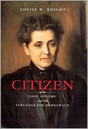 Book cover image of Citizen: Jane Addams and the Struggle for Democracy by Louise W. Knight
