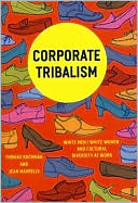 Book cover image of Corporate Tribalism: White Men/White Women and Cultural Diversity at Work by Thomas Kochman