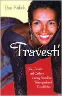 Book cover image of Travesti: Sex, Gender, and Culture among Brazilian Transgendered Prostitutes by Don Kulick