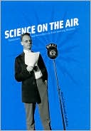 Book cover image of Science on the Air: Popularizers and Personalities on Radio and Early Television by Marcel Chotkowski LaFollette