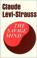 Claude Levi-Strauss: The Savage Mind