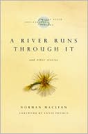 Book cover image of A River Runs Through It and Other Stories by Norman Maclean