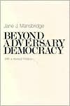 Jane J. Mansbridge: Beyond Adversary Democracy