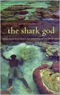 Charles Montgomery: The Shark God: Encounters with Ghosts and Ancestors in the South Pacific
