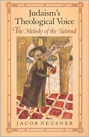 Jacob Nuesner: Judaism's Theological Voice: The Melody of the Talmud