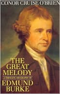 Conor Cruise O'Brien: The Great Melody: A Thematic Biography of Edmund Burke
