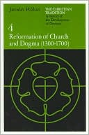 Book cover image of Christian Tradition: A History of the Development of Doctrine, Volume 4: Reformation of Church and Dogma (1300-1700) by Jaroslav Pelikan