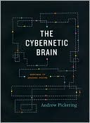 Book cover image of The Cybernetic Brain: Sketches of Another Future by Andrew Pickering