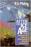Book cover image of After the Ice Age: The Return of Life to Glaciated North America by E. C. Pielou