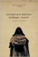 Ingrid D. Rowland: Giordano Bruno: Philosopher Heretic