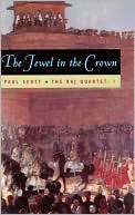 Paul Scott: Jewel in the Crown (The Raj Quartet, Volume 1)