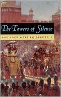 Paul Scott: Towers of Silence (The Raj Quartet, Volume 3)
