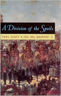 Paul Scott: Division of the Spoils (The Raj Quartet, Volume 4)