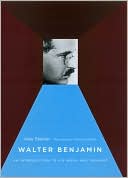 Uwe Steiner: Walter Benjamin: An Introduction to His Work and Thought