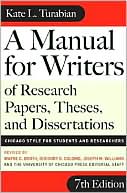 Kate L. Turabian: A Manual for Writers of Research Papers, Theses, and Dissertations: Chicago Style for Students and Researchers