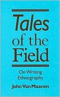 Book cover image of Tales of the Field: On Writing Ethnography by John Van Maanen