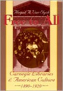Abigail A. Van Slyck: Free to All: Carnegie Libraries and American Culture, 1890-1920