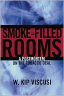 Book cover image of Smoke-Filled Rooms: A Postmortem on the Tobacco Deal by W. Kip Viscusi