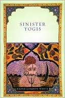 Book cover image of Sinister Yogis by David Gordon White