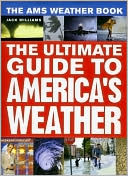 Jack Williams: The AMS Weather Book: The Ultimate Guide to America's Weather