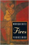 Marguerite Yourcenar: Fires
