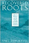Book cover image of Recovered Roots: Collective Memory and the Making of Israeli National Tradition by Yael Zerubavel