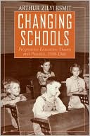 Book cover image of Changing Schools: Progressive Education Theory and Practice, 1930-1960 by Arthur Zilversmit