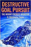 D. Christopher Kayes: Destructive Goal Pursuit: The Mt. Everest Disaster
