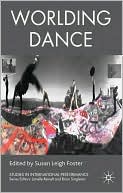 Book cover image of Worlding Dance by Susan Leigh Foster