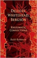Book cover image of Deleuze, Whitehead, Bergson: Rhizomatic Connections by Keith Robinson