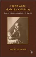Book cover image of Virginia Woolf, Modernity and History: Constellations with Walter Benjamin by Angeliki Spiropoulou