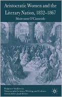 Muireann O'Cinneide: Aristocratic Women and the Literary Nation, 1832-1867