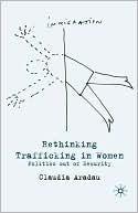 Claudia Aradau: Rethinking Trafficking In Women