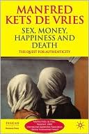 Manfred Kets de Vries: Sex, Money, Happiness, and Death: The Quest for Authenticity