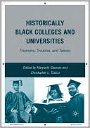 Book cover image of Historically Black Colleges and Universities: Triumphs, Troubles, and Taboos by Marybeth Gasman