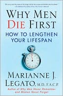 Book cover image of Why Men Die First: How to Lengthen Your Lifespan by Marianne J. Legato